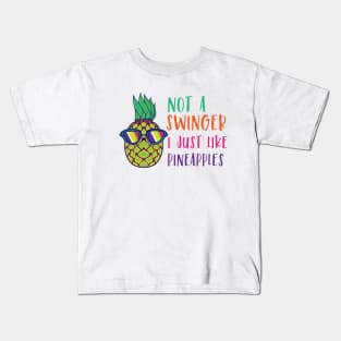 Not A Swinger I Just Like Pineapples Kids T-Shirt